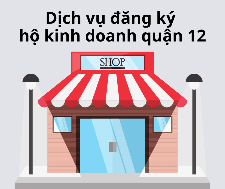 Đăng ký hộ kinh doanh cá thể quận 12 - Tâm Lộc Phát