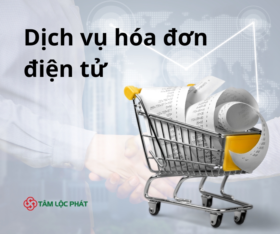 Dịch vụ hóa đơn điện tử Quận 12 giá rẻ - Tâm Lộc Phát