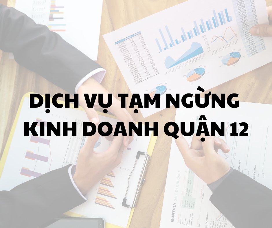 Dịch vụ tạm ngừng kinh doanh quận 12 tại Tâm Lộc Phát